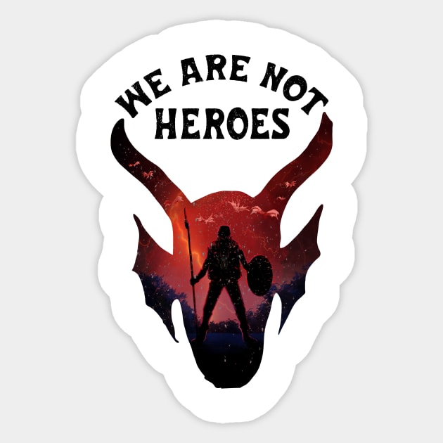 WE ARE NOT HEROES Sticker by enzotriolo